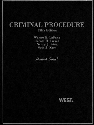 cover image of LaFave, Israel, King and Kerr's Criminal Procedure, 5th (Hornbook Series)
